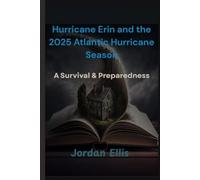 Hurricane Erin and the 2025 Atlantic Hurricane Season: A Survival & Preparedness