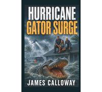 HURRICANE - Gator Surge: A Coastal Flood and Emergency Thriller (Natural Disaster Stories)