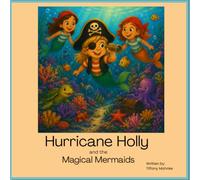 Hurricane Holly and the Magical Mermaids
