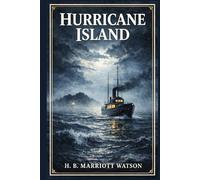 Hurricane Island: A classic maritime adventure of mutiny, hidden royalty, and survival at sea as an East End doctor is drawn into danger aboard a mysterious private yacht