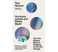 Hurricane Lizards and Plastic Squid: How the Natural World is Adapting to Climate Change