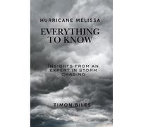 HURRICANE MELISSA: Everything to know, Insights from an Expert in Storm Chasing