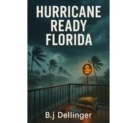 Hurricane Ready Florida: The Renter’s Guide to Preparation, Insurance, FEMA Aid & Fast Recovery