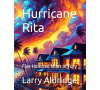 Hurricane Rita: Five Hundred Miles of Fury