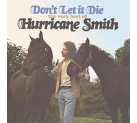Hurricane Smith - Don't Let It Die - The Very Best Of