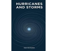 Hurricanes and Storms: 100 True Stories of Nature’s Fury (Disasters & Accidents)