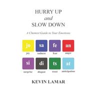 Hurry Up and Slow Down: A Field Manual for Emotional Chemistry
