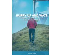 HURRY UP AND WAIT: EMBRACING PATIENCE IN A FAST-PACED WORLD