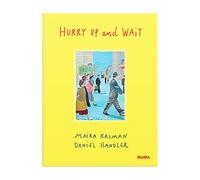Hurry Up and Wait: Maira Kalman: 2