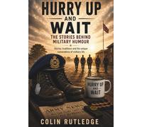 Hurry up and Wait: The Stories Behind Military Humour