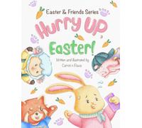 Hurry Up, Easter!: A Bunny’s Adventure of Kindness and Friendship | Picture Book for Ages 4-6 (Easter & Friends)