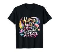 Hurry Up Inner Peace I Don't Have All Day Yoga Mood - Camiseta