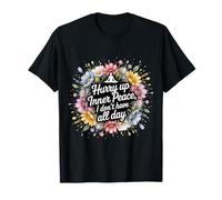 Hurry Up Inner Peace I Don't Have All Day Yoga Mood ||- Camiseta