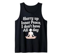 Hurry Up Inner Peace I Don't Have All Day Yoga Mood |- Camiseta sin Mangas