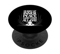 Hurry Up Inner Peace I Don't Have All Day Yoga Mood - PopSockets PopGrip Adhesivo