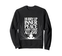 Hurry Up Inner Peace I Don't Have All Day Yoga Mood - Sudadera