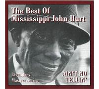 Hurt, John -Mississippi- - Ain't No Tellin' - The Best Of Mississippi John Hurt