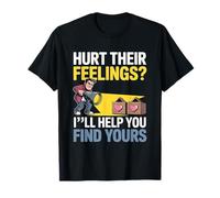 Hurt Their Feelings I LL Help You Find Yours Camiseta
