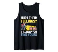 Hurt Their Feelings I LL Help You Find Yours Camiseta sin Mangas
