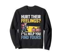 Hurt Their Feelings I LL Help You Find Yours Sudadera