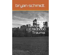 Hurt to Healing: Navigating Childhood Trauma.