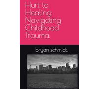 Hurt to Healing: Navigating Childhood Trauma.