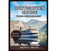 HURTIGRUTEN CRUISE TRAVEL GUIDE 2026-2027: Discover Norway's Coastal Route through Detailed Port Guides, Seasonal Travel Planning, Cabin Advice, Local Culture, and Flexible Travel Plans