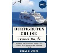 HURTIGRUTEN CRUISE TRAVEL GUIDE: Discover Top Attractions, Culture and Hidden Gems Along Norway’s Coastal Voyage (Weber Travel Book Collections (ENG))