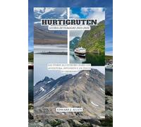 HURTIGRUTEN GUIDA DI VIAGGIO 2025-2026: DAI FIORDI ALL'ESTREMO NORD CON AVVENTURA, INTUOSITÀ E UN TOCCO DI UMORISMO