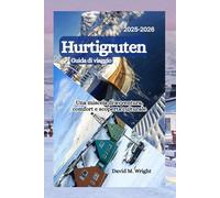 Hurtigruten Guida di viaggio 2025-2026: Una miscela di avventura, comfort e scoperta culturale