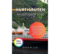 Hurtigruten Reiseführer 2026: Expeditionskreuzfahrten zu abgelegenen Zielen wie der Arktis und der Antarktis