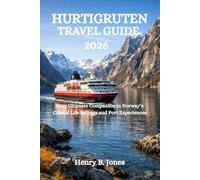 HURTIGRUTEN TRAVEL GUIDE 2026: Your Ultimate Companion to Norway’s Coastal Life Sailings and Port Experiences