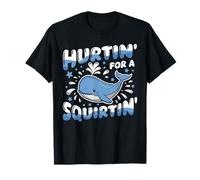Hurtin' For A Squirtin' Funny Whale Meme Adulto Diciendo Humor Camiseta