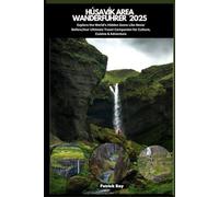 HÚSAVÍK AREAS WANDERFÜHRER 2025: Explore the World’s Hidden Gems Like Never Before,Your Ultimate Travel Companion for Culture, Cuisine & Adventure (GLOBAL TRAVEL GUIDES SERIES)