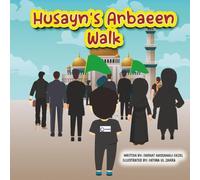 Husayn's Arbaeen Walk: A Journey from Najaf to Karbala: Islamic Story Book for Children (HUSAYN'S ADVENTURES)
