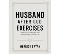 Husband After God Exercises: Deepening your bond with the Lord and your spouse