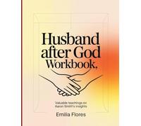 Husband After God Workbook: Valuable teachings on Aaron Smith's insights
