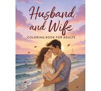Husband and Wife Coloring Book for Adults: 50 Romantic Moments: Date Nights, Cozy Evenings, Travel Adventures, Everyday Love & Quiet Intimacy - Bold & Easy Large Print Relaxation Therapy