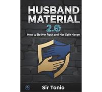 Husband Material 2.0: How to Be Her Rock and Her Safe Haven | The Blueprint for Husbands: A 12-Step Guide to Emotional Intelligence, Trust, and Lasting Connection.