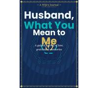 Husband, What You Mean to Me: A Guided Journal of Love, Gratitude, and Memories for My Husband