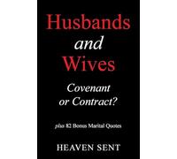 Husbands and Wives Covenant or Contract?: plus 82 Bonus Marital Quotes