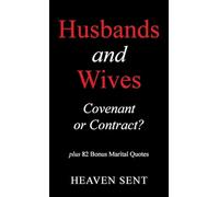Husbands and Wives Covenant or Contract?: plus 82 Bonus Marital Quotes