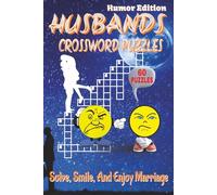 Husbands Crossword Puzzles - Humor Edition: Crossword Puzzles with Clear, Easy-to-Read Clues about marriage, relationships, daily life, and more | 6x9 inches, 120 pages | 60 funny & relatable puzzles. The perfect gift for husbands to laugh and relax!
