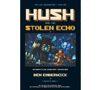 Hush and the Stolen Echo: An Unofficial Minecraft Adventure (They Call Us Monsters)