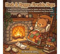 Hush & Hygge: Fireside Naps: A Warm and Cozy Coloring Book for Adults and Teens Featuring Sleepy Animal Friends by the Fire for Relaxation and Stress Relief