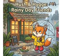 Hush & Hygge: Rainy Day Friends - A Cozy Adult Coloring Book of Snug Animals, Warm Windows & Gentle Gray-Sky Comforts
