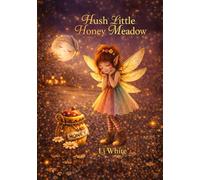 Hush Little Honey Meadow: A Cozy Bedtime Story For Kids (Little Wing Fairy Bedtime Story Series)