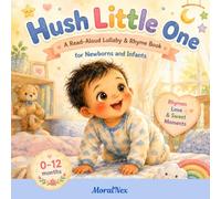 Hush Little One: A Read-Aloud Lullaby & Rhyme Book for Newborns and Infants (0-12 Months)