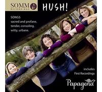 Hush! - Songs sacred and profane, tender, consoling, witty, urbane