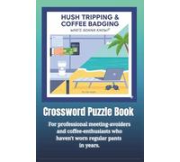 Hush Tripping & Coffee Badging. Who's gonna know?: Crossword Puzzle Book| Fun Work from home Related Crossword Puzzle Book | Medium Crossword Puzzle ... with 75 Puzzles | Puzzle Book for Grown-ups